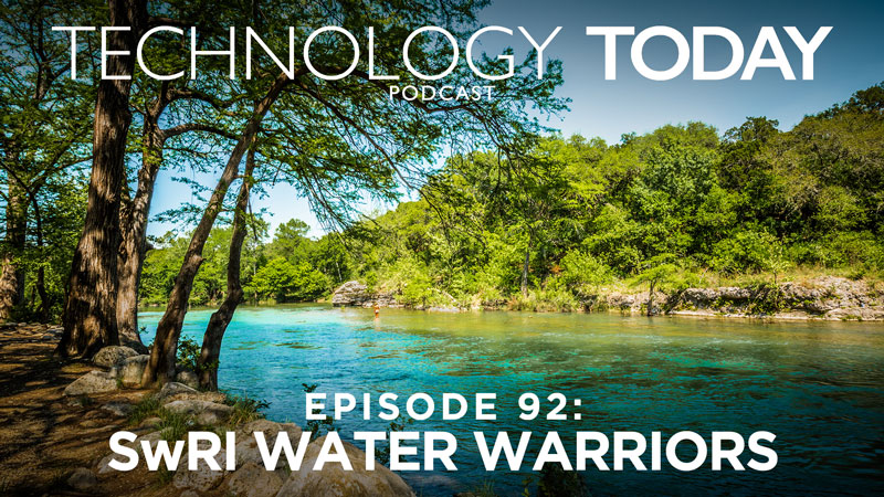 Go to Technology Today Podcast Episode 92: SwRI Water Warriors