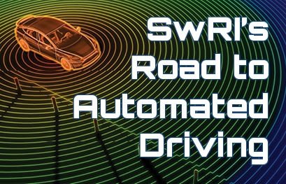 Go to Technology Today Magazine article: SwRI's Road to Automated Driving