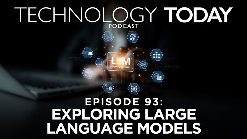 Go to Technology Today Podcast Episode 93: Exploring Large Language Models